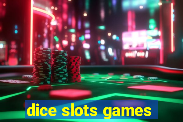 dice slots games