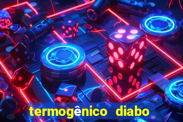 termogênico diabo verde efeitos colaterais