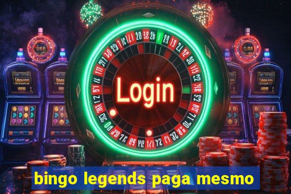 bingo legends paga mesmo