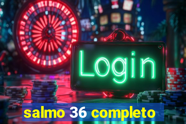 salmo 36 completo