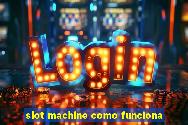 slot machine como funciona