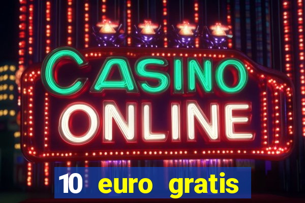 10 euro gratis casino geld