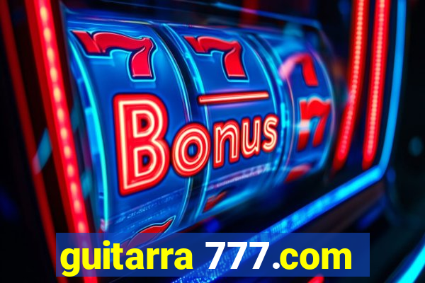 guitarra 777.com