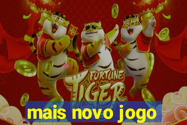 mais novo jogo