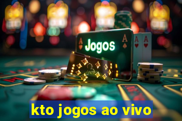 kto jogos ao vivo