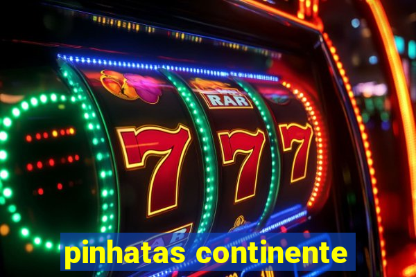 pinhatas continente