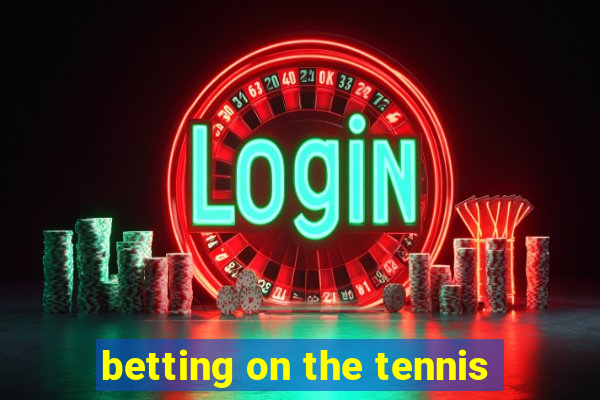 betting on the tennis