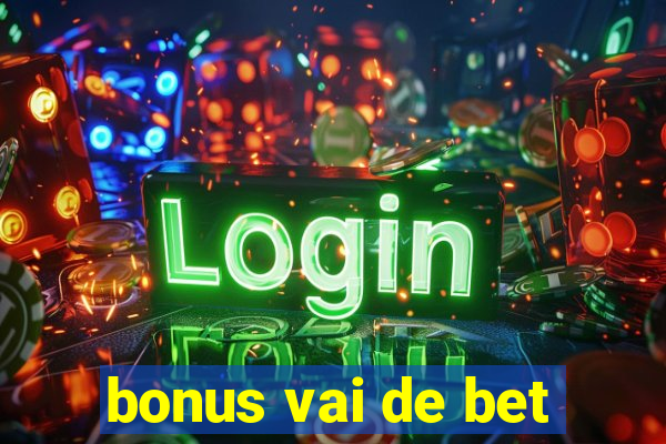 bonus vai de bet