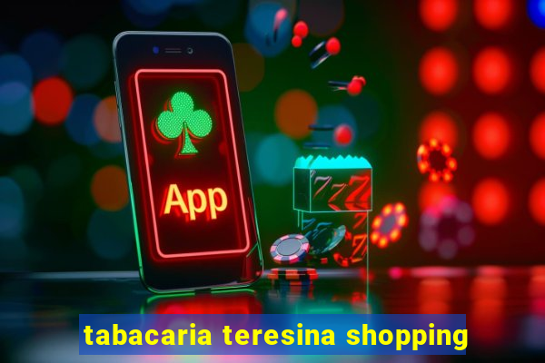 tabacaria teresina shopping