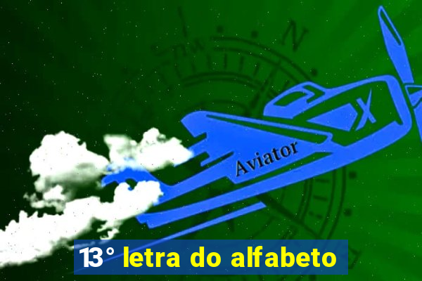 13° letra do alfabeto