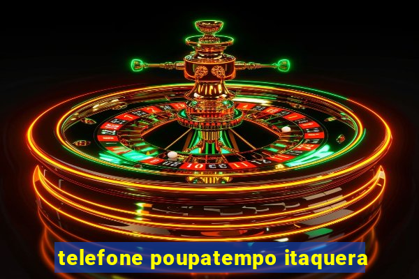 telefone poupatempo itaquera