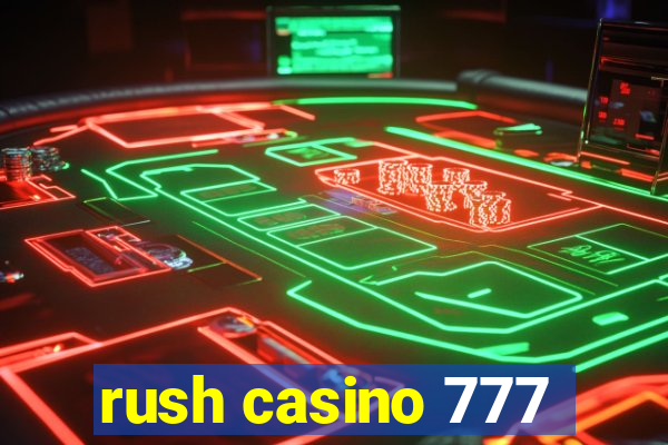 rush casino 777