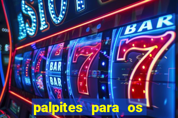 palpites para os jogos de hoje a noite