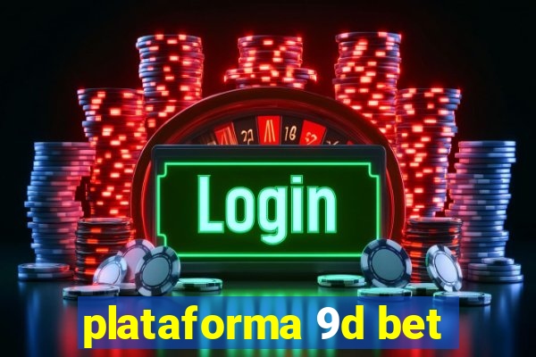 plataforma 9d bet