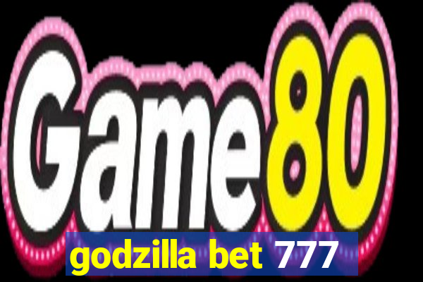 godzilla bet 777