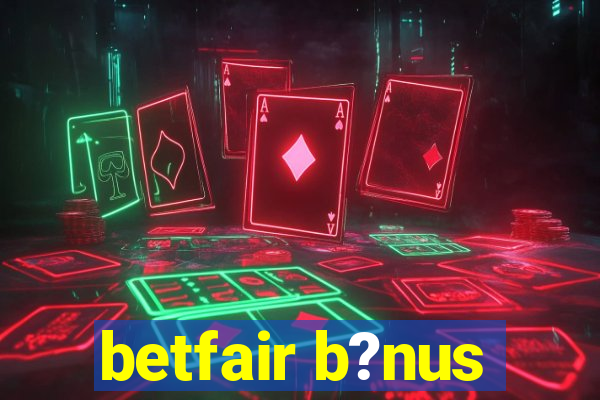 betfair b?nus