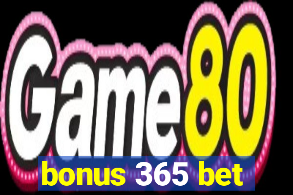 bonus 365 bet