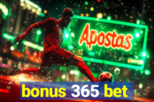 bonus 365 bet