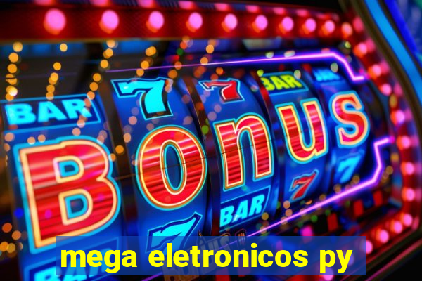 mega eletronicos py