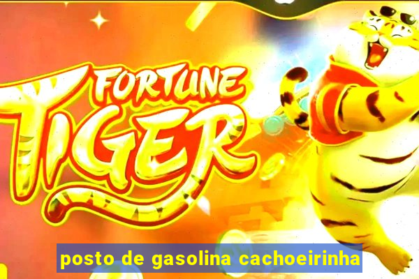 posto de gasolina cachoeirinha