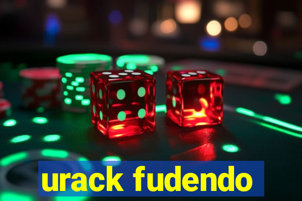 urack fudendo