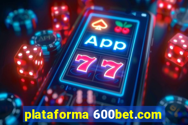 plataforma 600bet.com