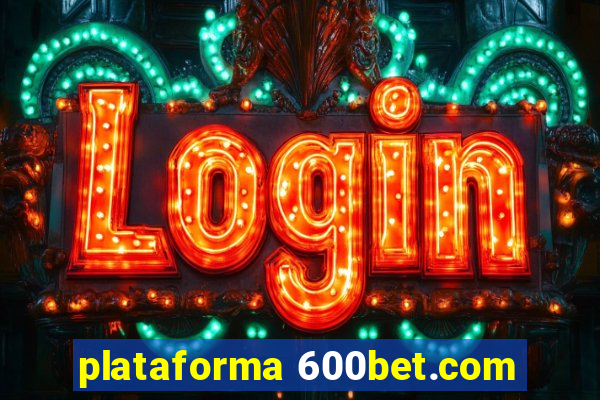 plataforma 600bet.com