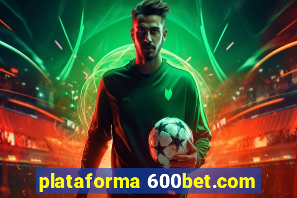 plataforma 600bet.com