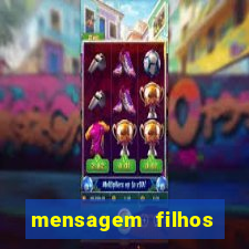 mensagem filhos herança do senhor