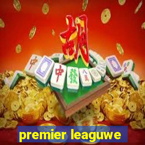 premier leaguwe