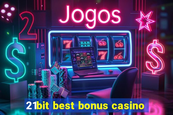 21bit best bonus casino