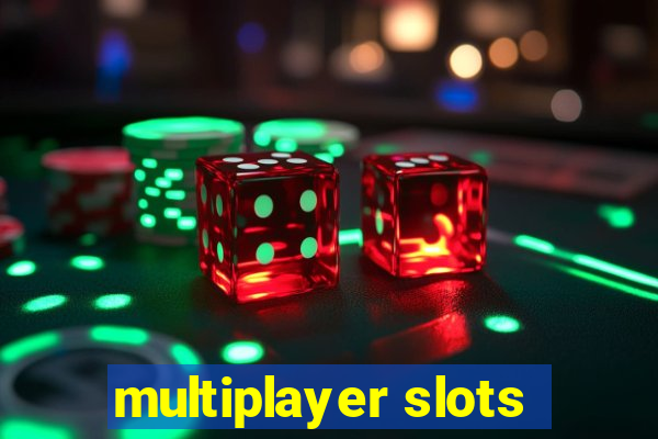 multiplayer slots