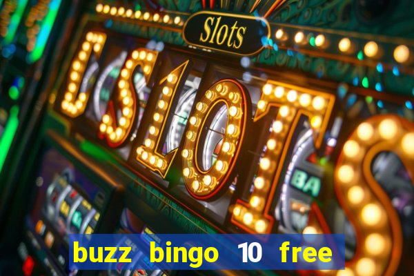 buzz bingo 10 free spins no deposit