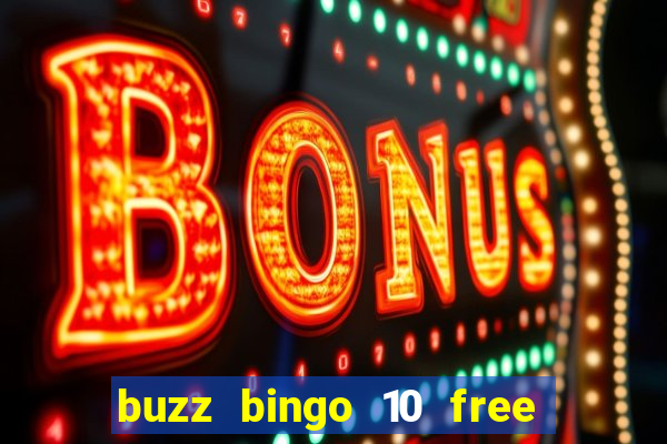 buzz bingo 10 free spins no deposit