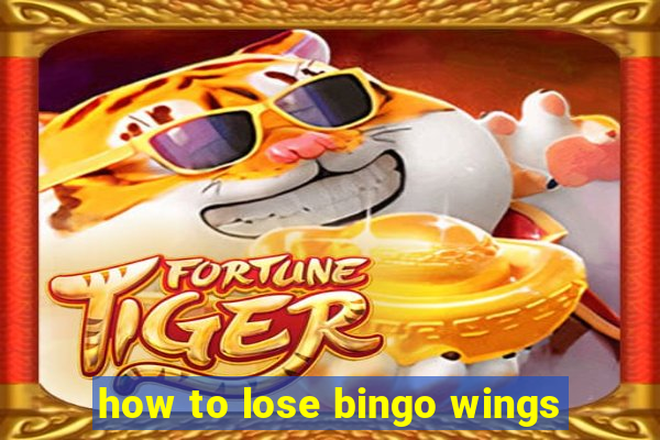 how to lose bingo wings