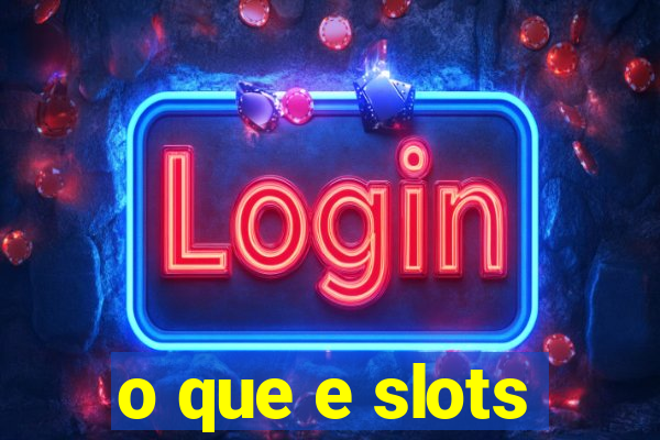 o que e slots