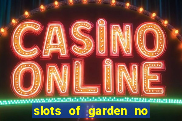 slots of garden no deposit bonus