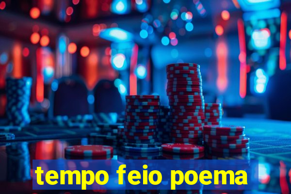 tempo feio poema