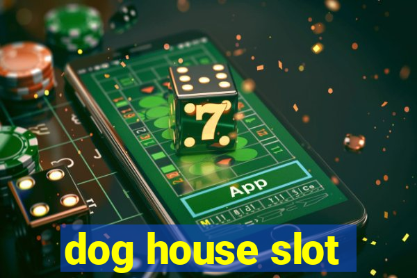 dog house slot