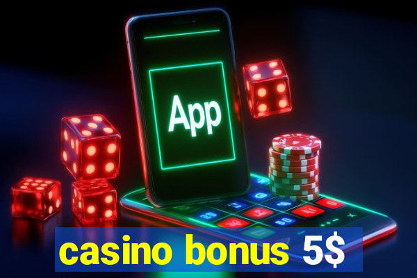 casino bonus 5$