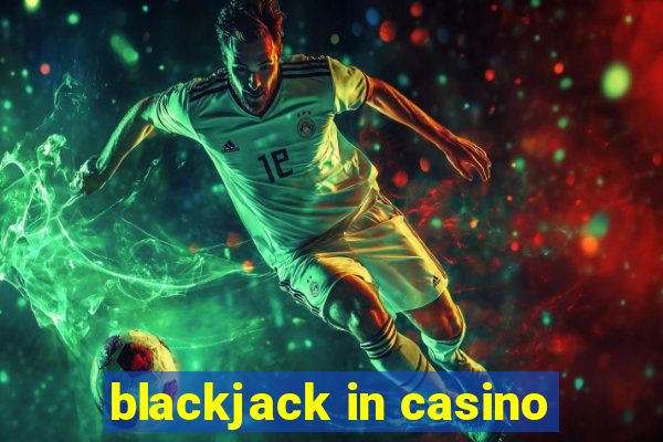 blackjack in casino