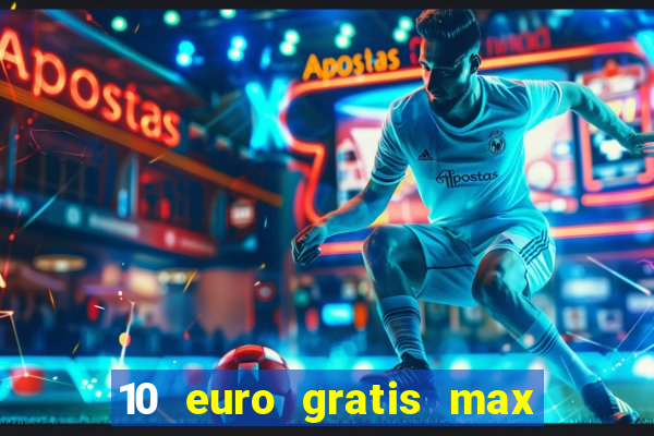 10 euro gratis max casino ohne einzahlung