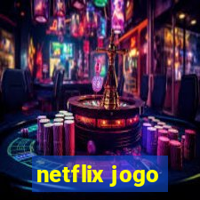 netflix jogo