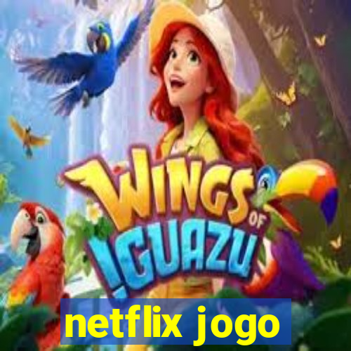 netflix jogo