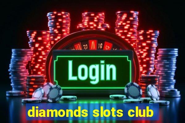 diamonds slots club