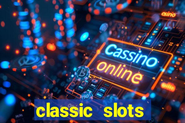 classic slots online game