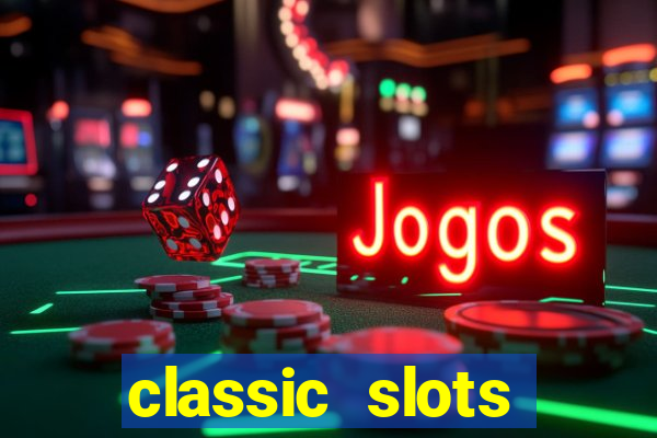 classic slots online game