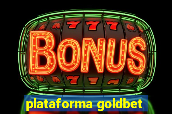 plataforma goldbet