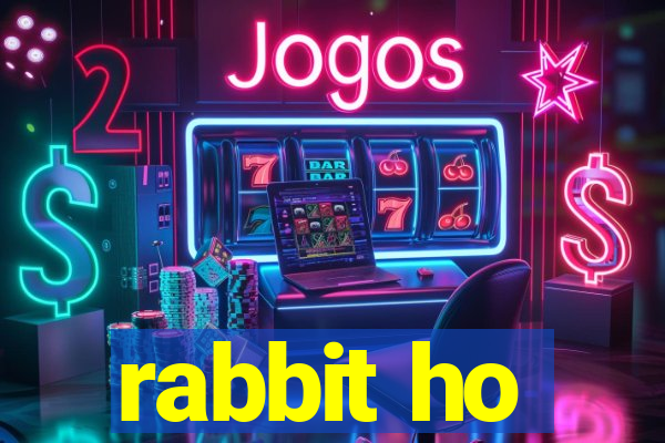 rabbit ho