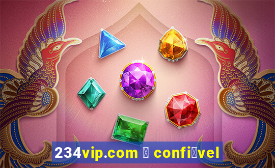 234vip.com 茅 confi谩vel